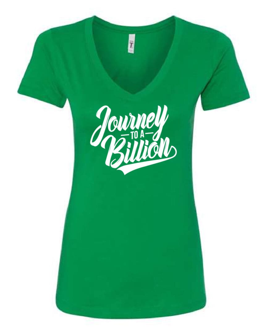 A green v-neck shirt with the words journey to a billion written on it.