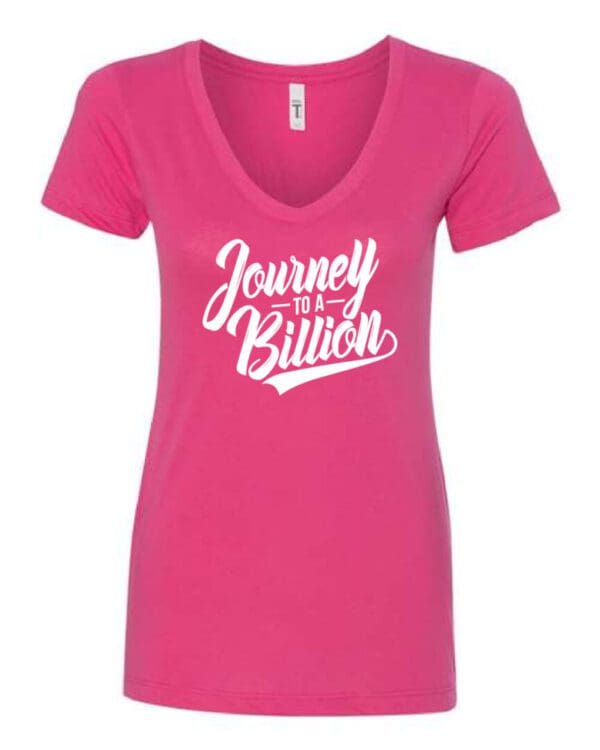 A pink shirt with the words journey to a billion written on it.