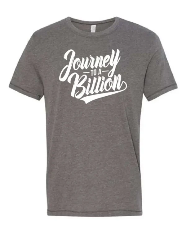 A gray t-shirt with the words " journey to a billion ".